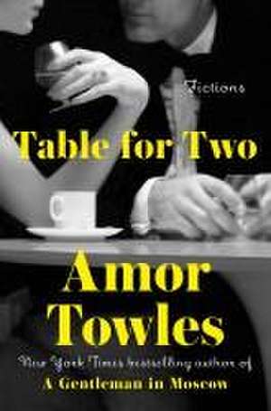 Table for Two de Amor Towles