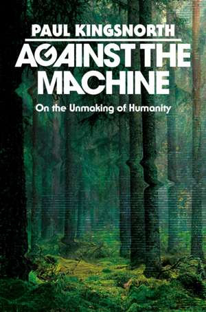 Against the Machine de Paul Kingsnorth