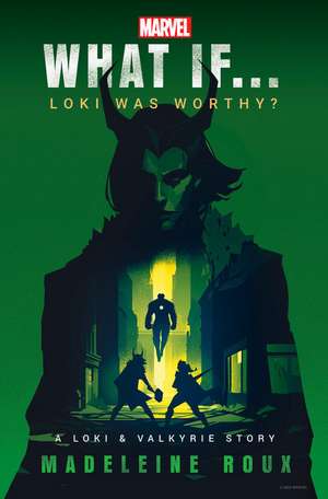 Marvel: What If...Loki Was Worthy? (A Loki & Valkyrie Story) de Madeleine Roux