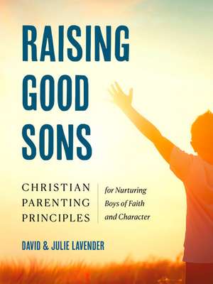 Raising Good Sons de David Lavender