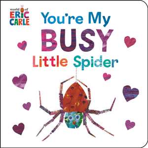 You're My Busy Little Spider de Eric Carle