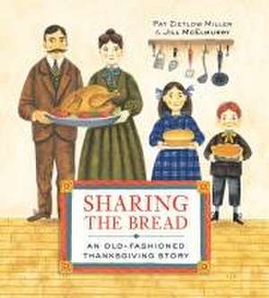 Sharing the Bread de Pat Zietlow Miller