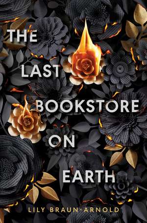 The Last Bookstore on Earth de Lily Braun-Arnold