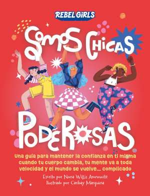 Somos Chicas Poderosas (Growing Up Powerful) de Rebel Girls