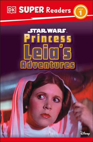 DK Super Readers Level 1 Star Wars Princess Leia's Adventures de Dk