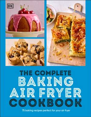 The Complete Baking Air Fryer Cookbook de Dk