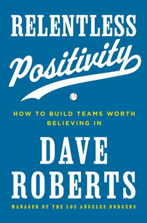 Relentless Positivity de Dave Roberts