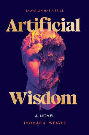 Artificial Wisdom de Thomas R Weaver