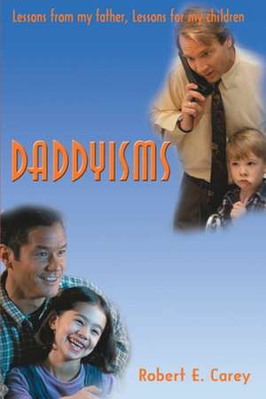 Daddyisms de Robert E. Carey