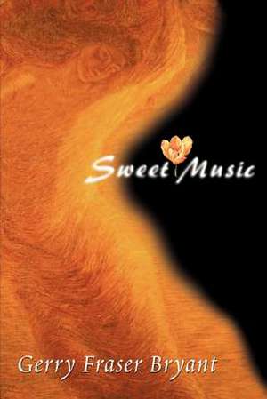 Sweet Music de Gerry Fraser Bryant