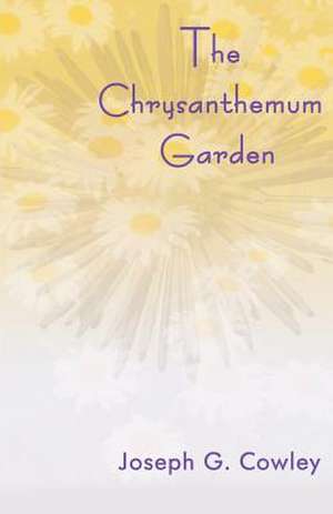 The Chrysanthemum Garden de Joseph G. Cowley