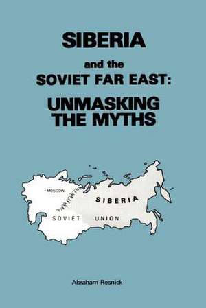 Siberia and the Soviet Far East de Abraham Resnick