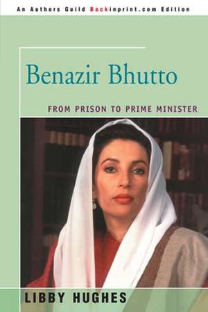 Benazir Bhutto de Libby Hughes