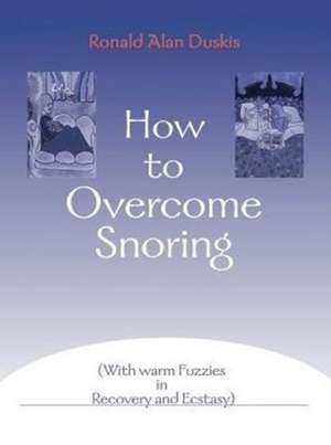 How to Overcome Snoring de Ronald Alan Duskis