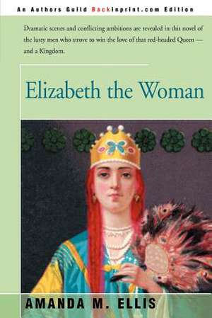 Elizabeth the Woman de Amanda M. Ellis