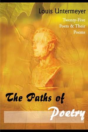 The Paths of Poetry de Louis Untermeyer