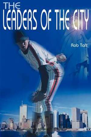 The Leaders of the City de Rob Taft