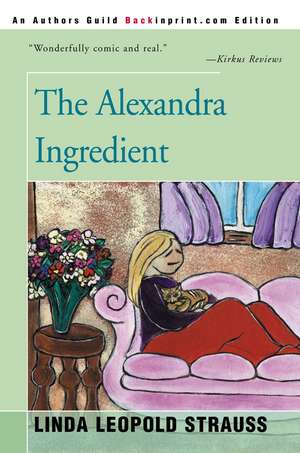 The Alexandra Ingredient de Linda Leopold Strauss