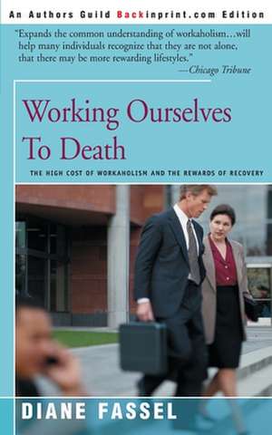 Working Ourselves to Death de Diane Fassel