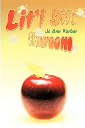 Lit'l Bit's Classroom de Jo Ann Farber