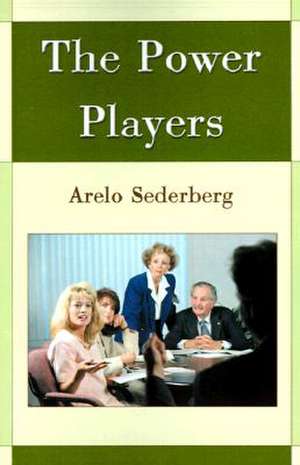 The Power Players de Arelo C. Sederberg