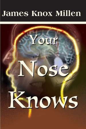 Your Nose Knows de James Knox Millen