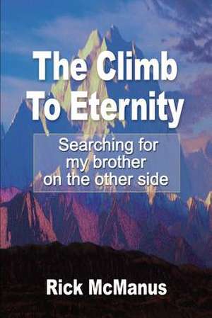 The Climb to Eternity de Rick McManus