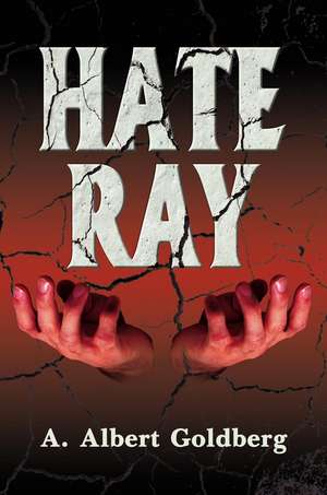 Hate Ray de A. Albert Goldberg