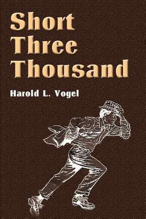 Short Three Thousand de Harold Vogel