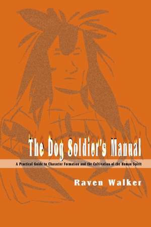 The Dog Soldier's Manual de Raven Walker