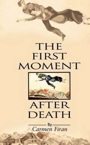 First Moment After Death de Carmen Firan