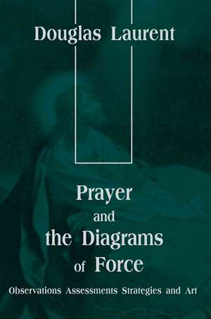 Prayer and the Diagrams of Force de Douglas Laurent