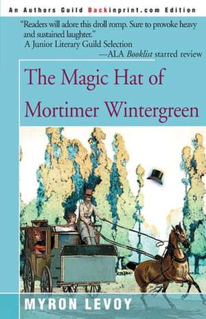 The Magic Hat of Mortimer Wintergreen de Myron Levoy