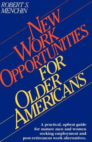 New Work Opportunities for Older Americans de Robert S. Menchin