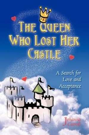 The Queen Who Lost Her Castle de Johanna Carroll