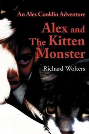 Alex and the Kitten Monster de Richard Wolters