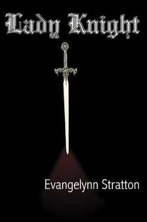 Lady Knight de Evangelynn Stratton