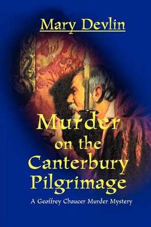 Murder on the Canterbury Pilgrimage de Mary Devlin