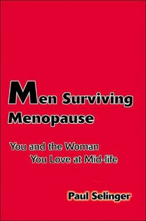 Men Surviving Menopause de Paul Selinger