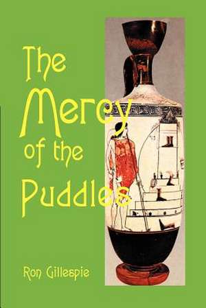 The Mercy of the Puddles de Ron Gillespie