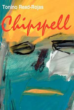 Chipspell de Tonino Read-Rojas