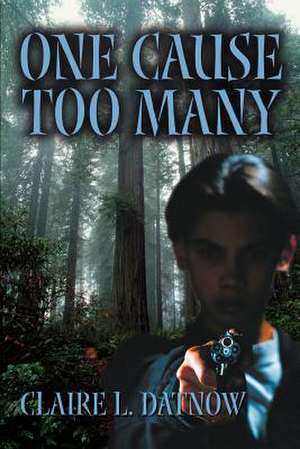 One Cause Too Many de Claire L. Datnow