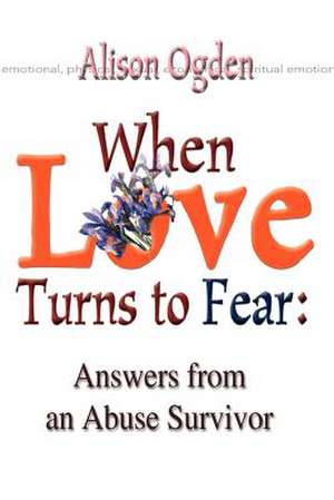 When Love Turns to Fear de Alison Ogden