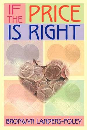 If the Price is Right de Bronwyn Landers-Foley