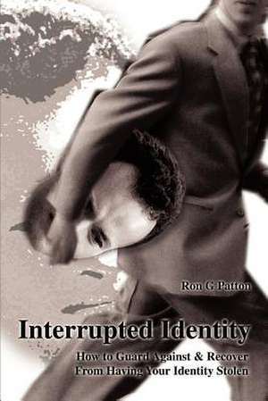 Interrupted Identity de Ron G. Patton