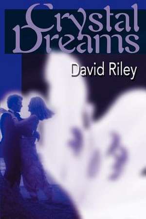 Crystal Dreams de David M. Riley