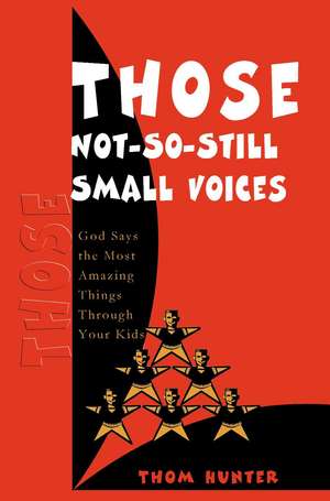 Those Not-So-Still Small Voices de Thom Hunter