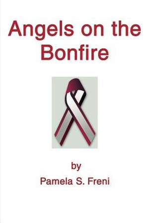 Angels on the Bonfire de Pamela S. Freni