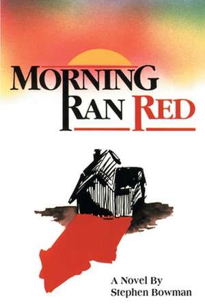 Morning Ran Red de Stephen Bowman