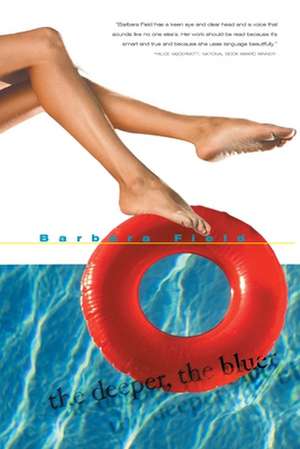 The Deeper, the Bluer de Barbara Field